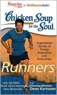 Chicken Soup for the Soul: Runners: 101 Inspirational Stories of Energy, Endurance, and Endorphins