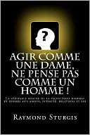 Agir Comme une Dame, Ne Pense Pas Comme un Homme !: La Véritable Mesure de la Façon Dont Hommes et Femmes Avis Amour, Intimité, Relations et Foi