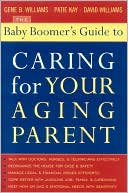 The Baby Boomer's Guide to Caring for Your Aging Parent