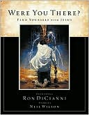 Were You There?: Find Yourself with Jesus