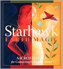 Earth Magic: Sacred Rituals for Connecting to Nature's Power