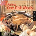 Perfect One-Dish Meals: 50 Tastes for Old-Fashioned Comfort Food