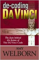 De-Coding Da Vinci: The Facts Behind the Fiction of The Da Vinci Code