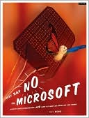 download Just Say No to Microsoft : How to Ditch Microsoft and Why It's Not as Hard as You Think book