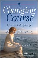 Changing Course: Women's Inspiring Stories of Menopause, Midlife, and Moving Forward