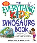 Everything Kids' Dinosaurs Book: Stomp, Crash, And Thrash Through Hours of Puzzles, Games, And Activities!