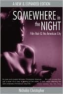 Somewhere in the Night: Film Noir and the American City