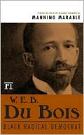 W. E. B. Du Bois: Black Radical Democrat