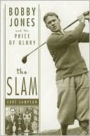Slam: Bobby Jones and the Price of Glory