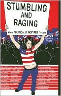 Stumbling and Raging: More Politically Inspired Fiction