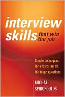 Interview Skills That Win the Job: Simple Techniques for Answering All the Tough Questions
