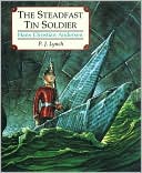 Steadfast Tin Soldier: A Retelling of Hans Christian Andersen's Tale
