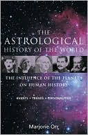 download The Astrological History of the World : The Influence of the Planets on Human History Events * Trends * Personalities book
