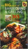 The Big Book of Barbecuing and Grilling: 365 Healthy and Delicious Recipes