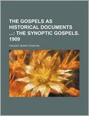 The Gospels As Historical Documents; the Synoptic Gospels 1909