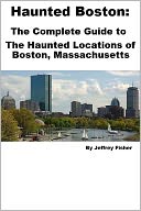 download Haunted Boston : The Complete Guide to the Haunted Locations of Boston, Massachusetts book