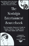 Nostalgia Entertainment SourceBook: The Complete Resource Guide to Classic Movies, Vintage Music, Old Time Radio and Theatre