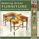 Making Great Furniture: 25 Inspiring Projects from Top Makers