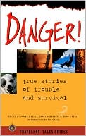 Danger!: True Stories of Trouble and Survival