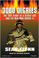 3000 Degrees: The True Story Of A Deadly Fire And The Men Who Fought It