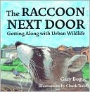 Raccoon Next Door: And Other Creatures of the Urban Wilderness