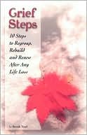 Grief Steps: 10 Steps to Regroup, Rebuild and Renew After Any Life Loss