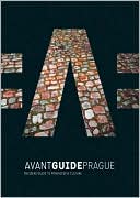 Avant-Guide Prague: Insiders' Guide to Progressive Culture