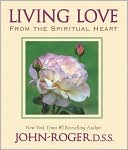 Living Love: From the Spiritual Heart