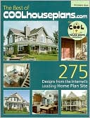 The Best of COOLhouseplans.com: Over 300 Designs from the Internet's Leading Home Plan Site