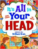 It's All in Your Head: A Guide to Your Brilliant Brain