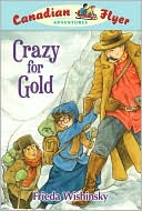Crazy for Gold (Canadian Flyer Series #3)