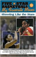 Five-Star Basketball Presents My Favorite Moves: Shooting Like the Stars