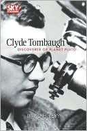 Clyde Tombaugh: Discoverer of Planet Pluto