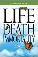 Life, Death, and Immortality: The Journey of the Soul