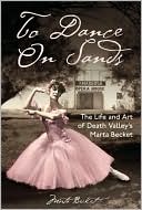 download To Dance on Sands : The Life and Art of Death Valley's Marta Becket book