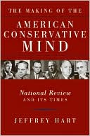The Making of the American Conservative Mind: National Review and Its Times