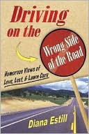 Driving on the Wrong Side of the Road: Humorous Views on Love, Lust, and Lawn Care