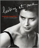 Isabella Rossellini: Looking at Me