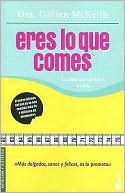 Eres lo Que Comes: La Dieta Que Cambiara Tu Vida