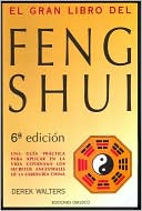 El Gran Libro Del Feng Shui: Una Guia Practica de la Geomancia China