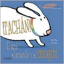 Tachan! El azul, el amarillo y el conejito