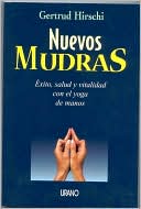 Nuevos Mudras: Exito, Salud y Vitalidad Con el Yoga de Manos