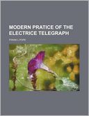Modern Pratice of the Electrice Telegraph