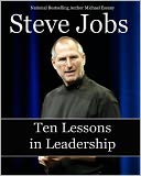 Steve Jobs: Ten Lessons in Leadership