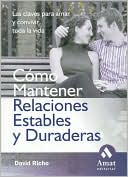 Como mantener relaciones estables y duraderas: Las claves para amar y convivir toda la vida