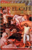 El cafe: Historia de una semilla que cambio el mundo