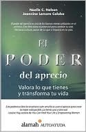El poder del aprecio. Valora lo que tienes y transforma tu vida