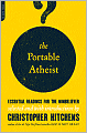 The Portable Atheist: Essential Readings for the Non-Believer