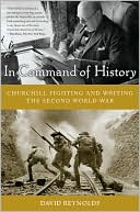 In Command of History: Churchill Fighting and Writing the Second World War