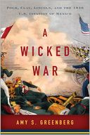 A Wicked War by Amy S. Greenberg: NOOK Book Cover